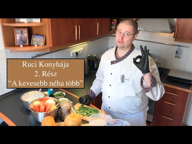 Ruci Konyhája 2. Rész : ” A kevesebb néha több “
