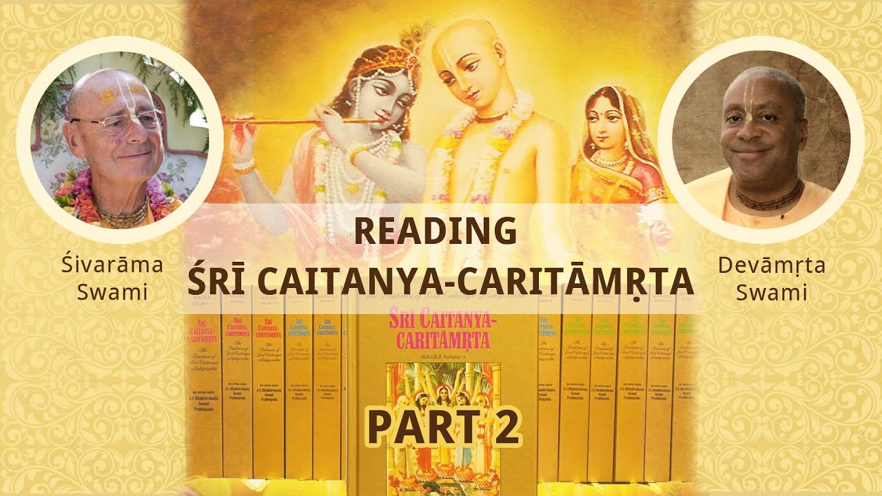 Reading Śrī Caitanya-caritāmṛta Part 2 – 2022-07-12