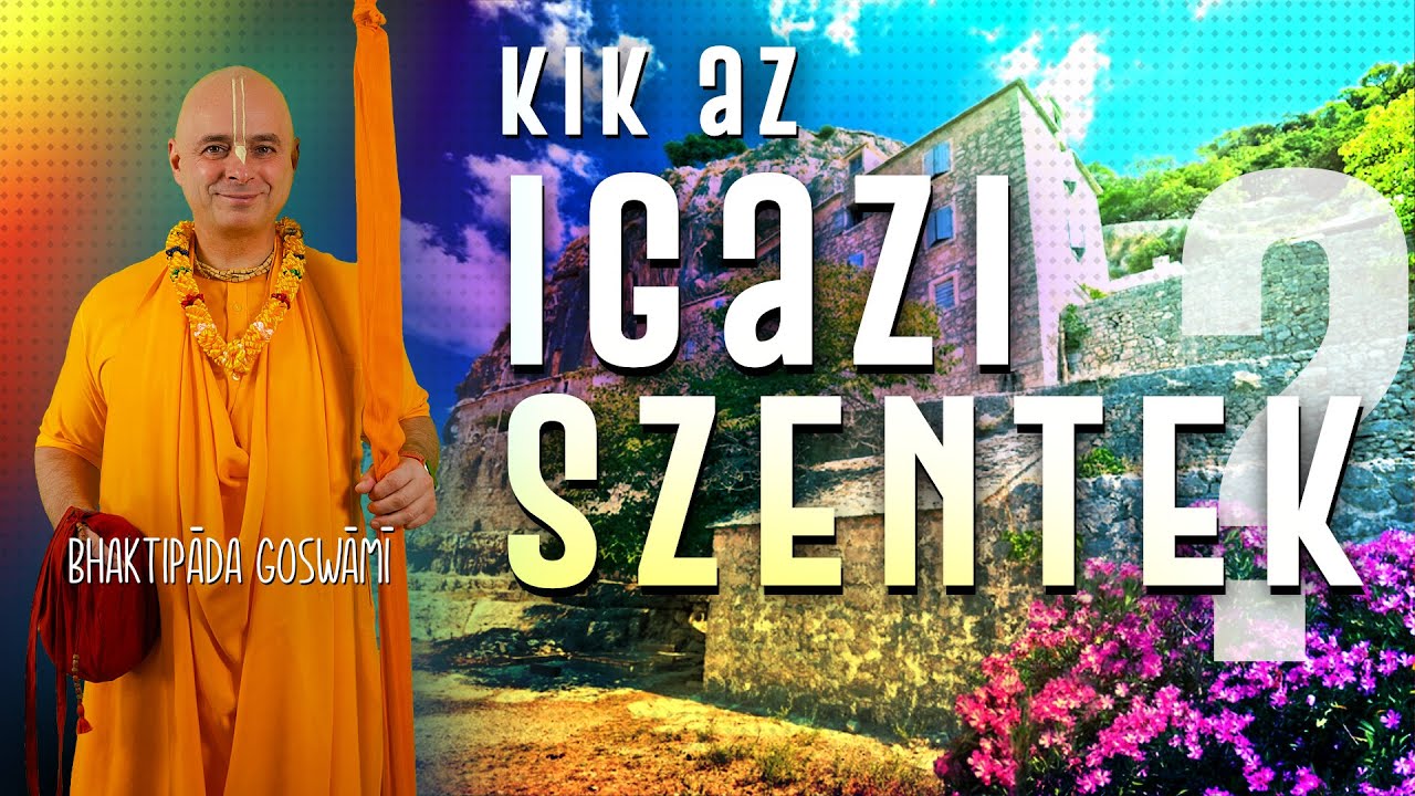 A “Szent ember” fogalom meghatározása. Bhaktipāda Gosvāmī