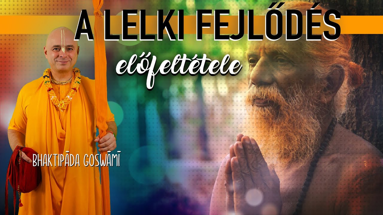 Képesítés a lelki fejlődéshez. Bhaktipāda Gosvāmī