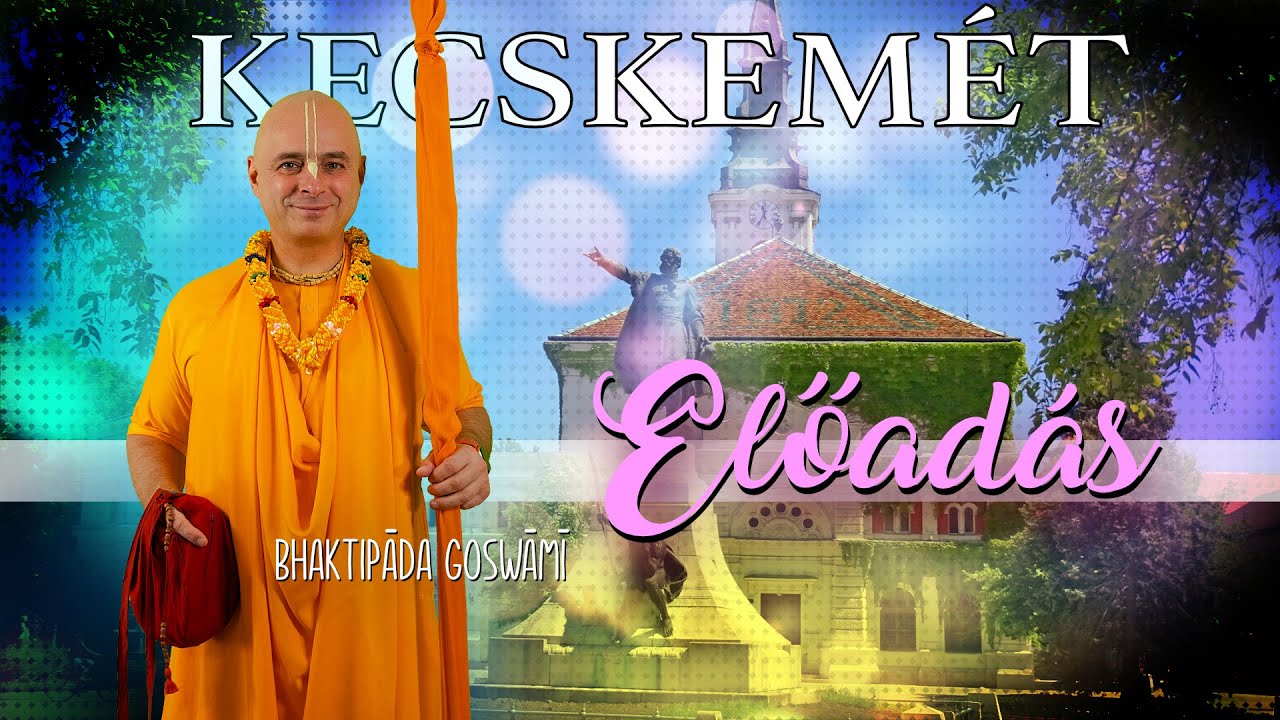 Tanítások nektárja 4. vers. Bhaktipāda Gosvāmī. Kecskemét