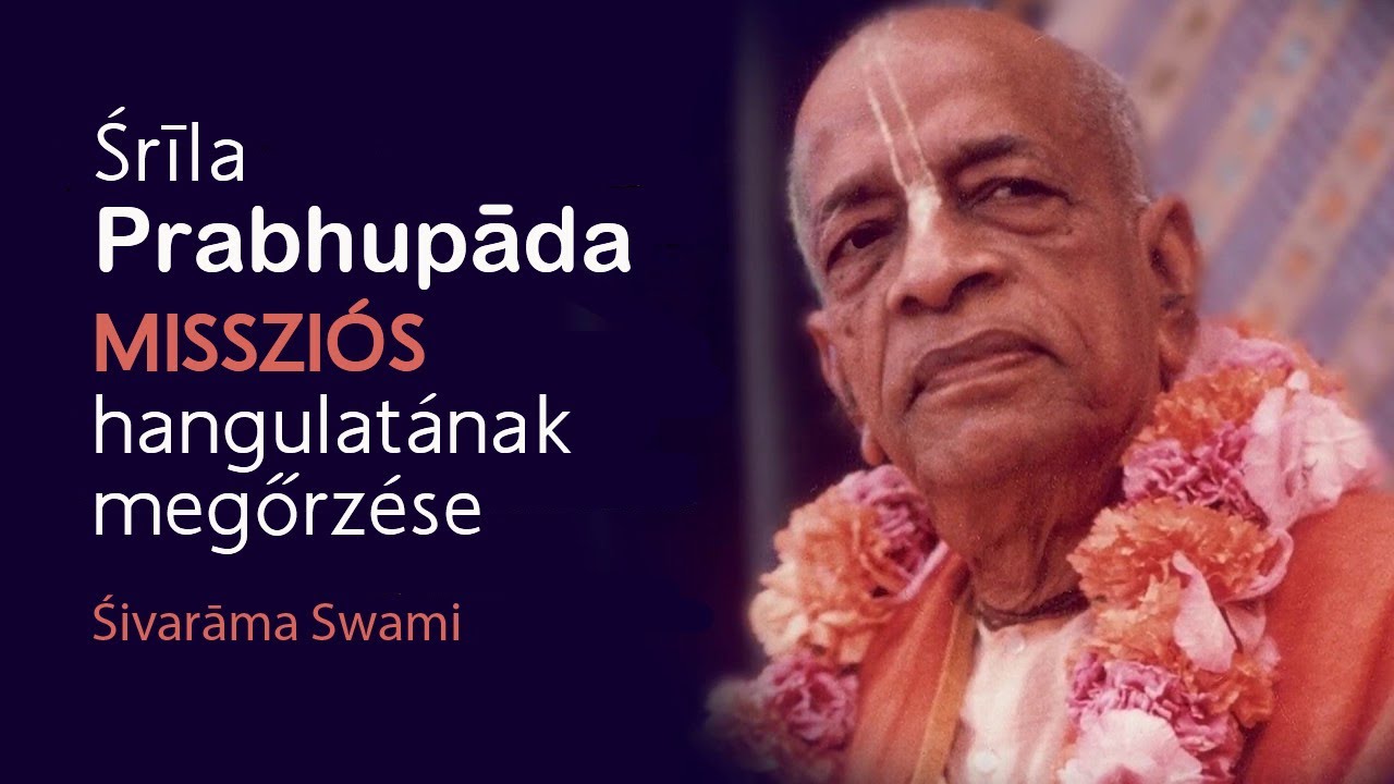 Prabhupāda missziós hangulatának megőrzése – 2022-10-22