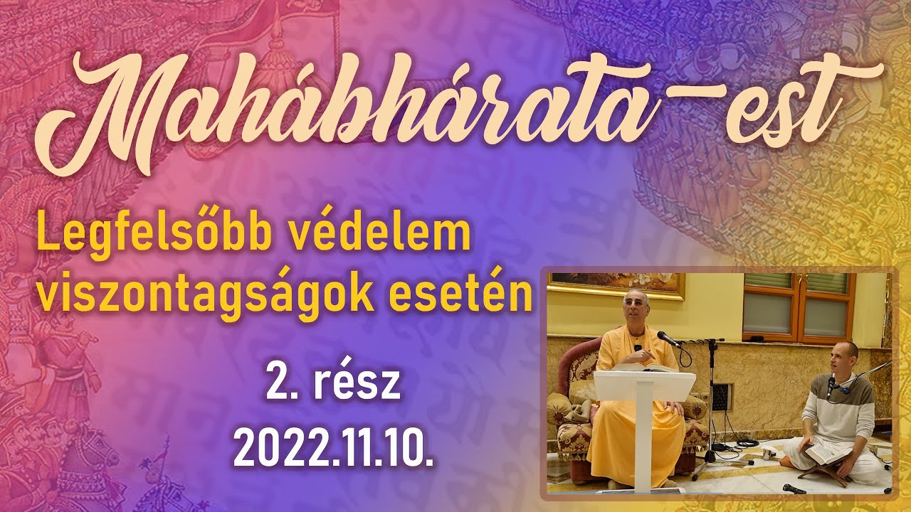 Legfelsőbb védelem viszontagságok esetén/ Mahábhárata-est – 2. rész – 2022.11.10.