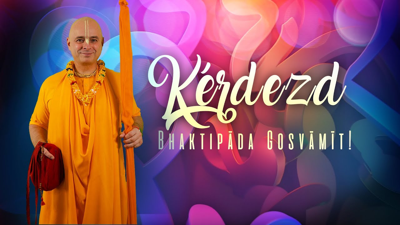 Kérdezd Bhaktipada Gosvamit! Bhaktipāda Gosvāmī