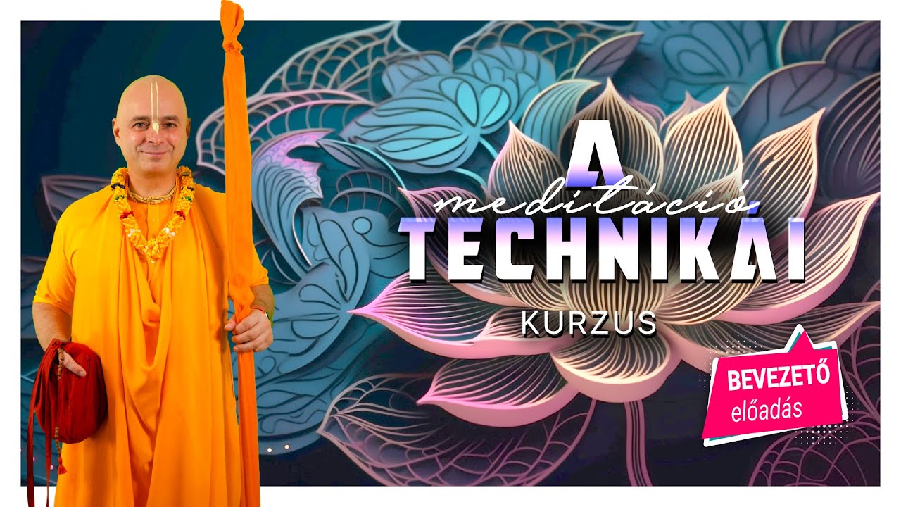 A Meditáció Technikái. Bevezető előadás. Bhaktipāda Gosvāmī