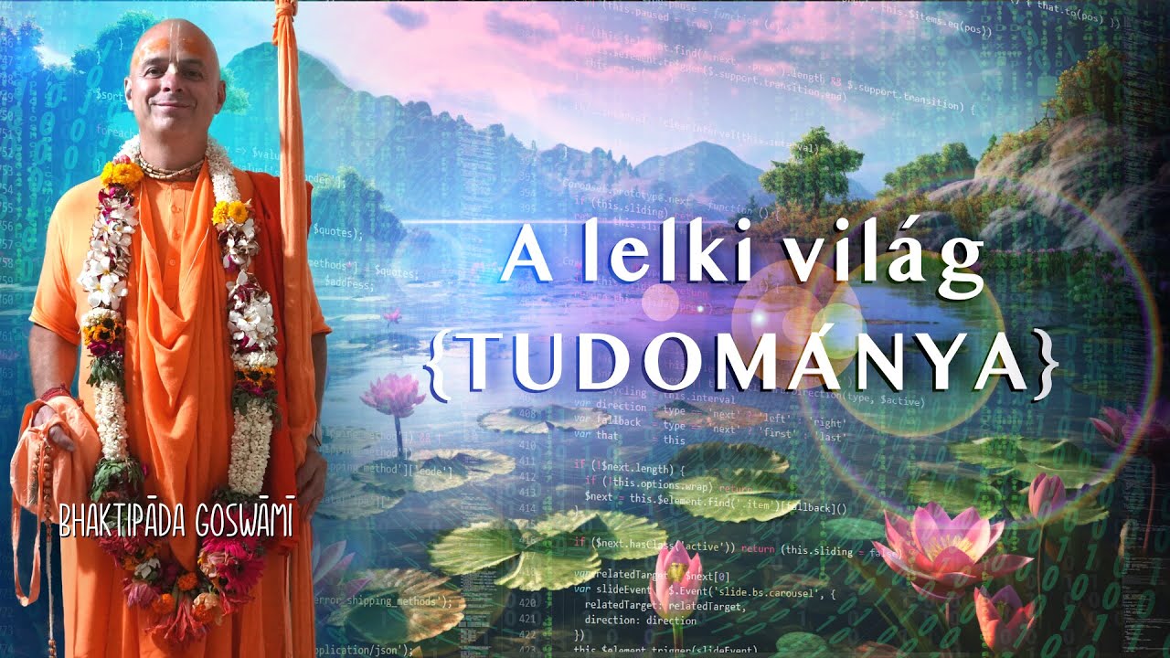 A lelki világ tudománya. The science of the Spiritual World. Bhaktipāda Gosvāmī