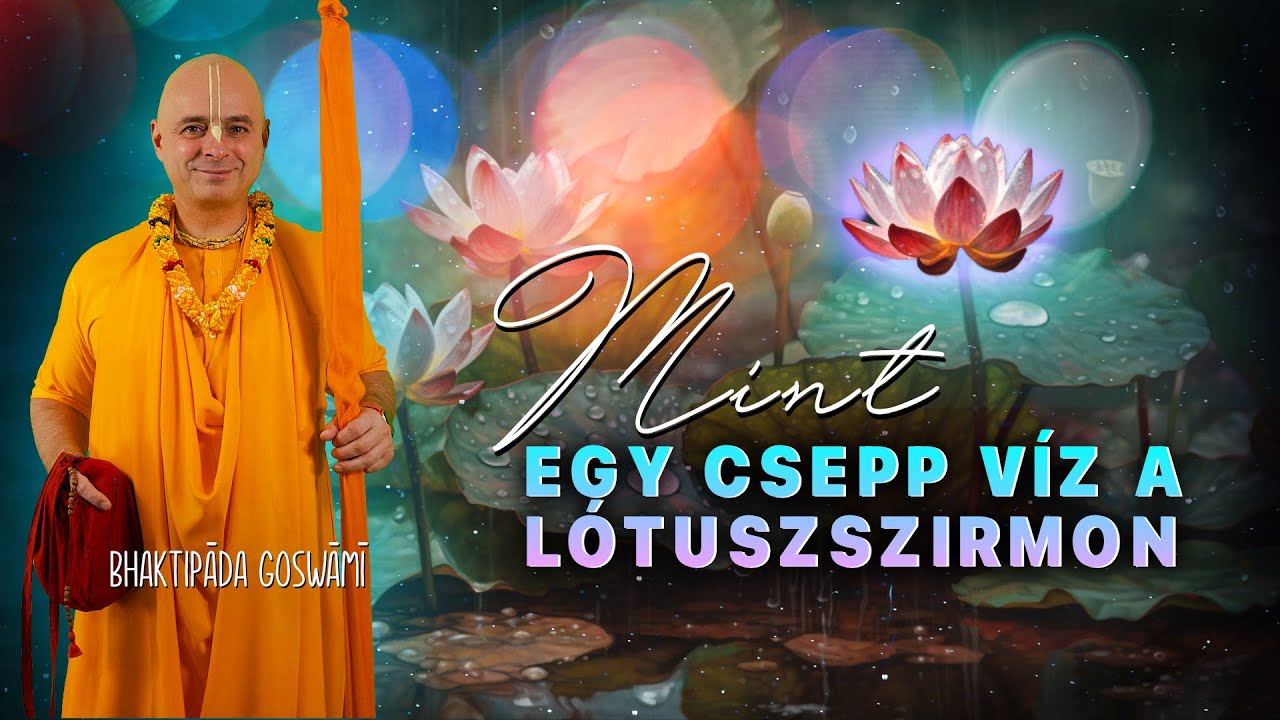Ez az élet úgy billeg, mint egy csepp víz a lótuszszirmon. Bhaktipāda Gosvāmī
