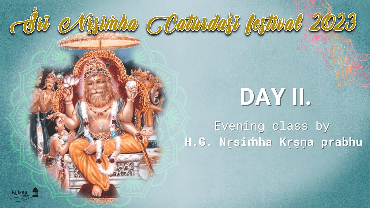 Śrī Nṛsimha Caturdaśī festival 2023 Day II. – Evening class by H.G. Nṛsiṁha Kṛṣṇa prabhu