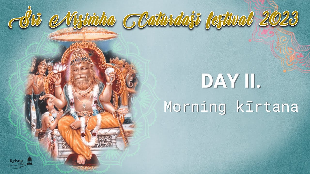 Śrī Nṛsimha Caturdaśī festival 2023 Day II. – Morning kīrtana