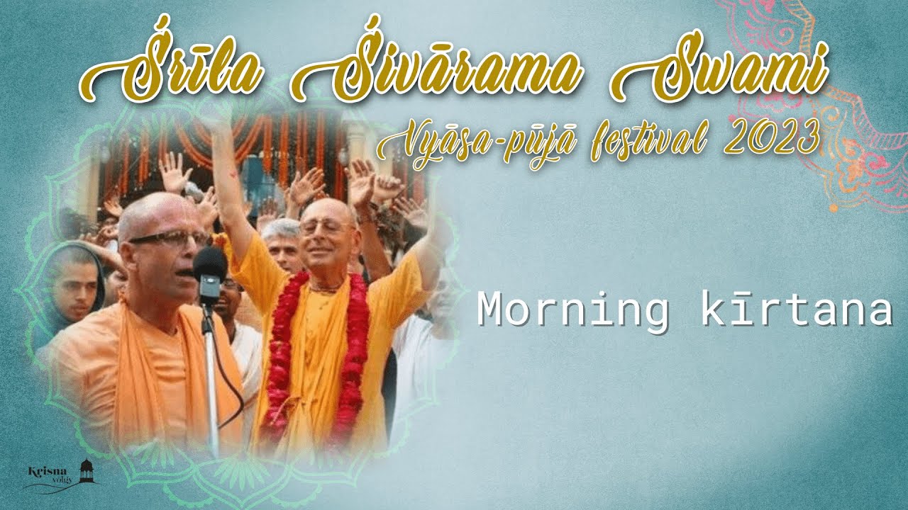 Śrīla Śivarāma Swami Vyāsa-pūjā festival 2023 – Morning kīrtana