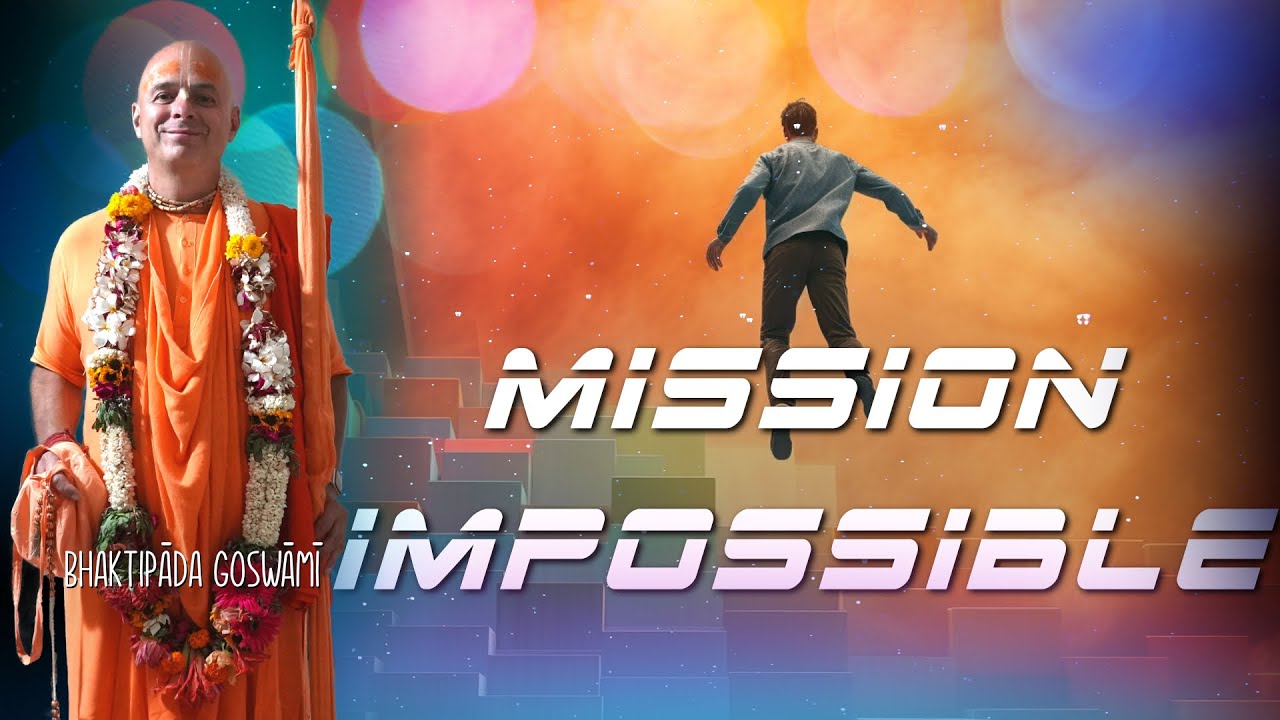Mission Impossible. Bhaktipāda Gosvāmī