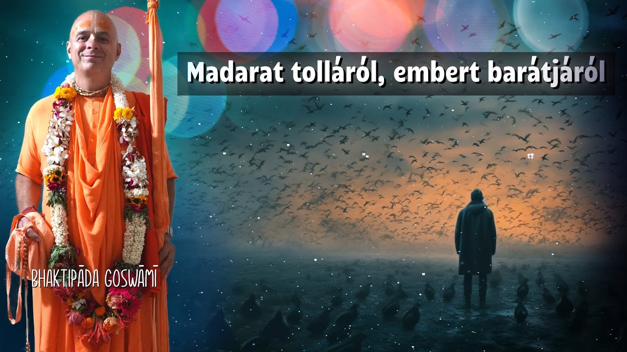 Azzá leszel amilyen társaságot választasz. Bhaktipāda Gosvāmī