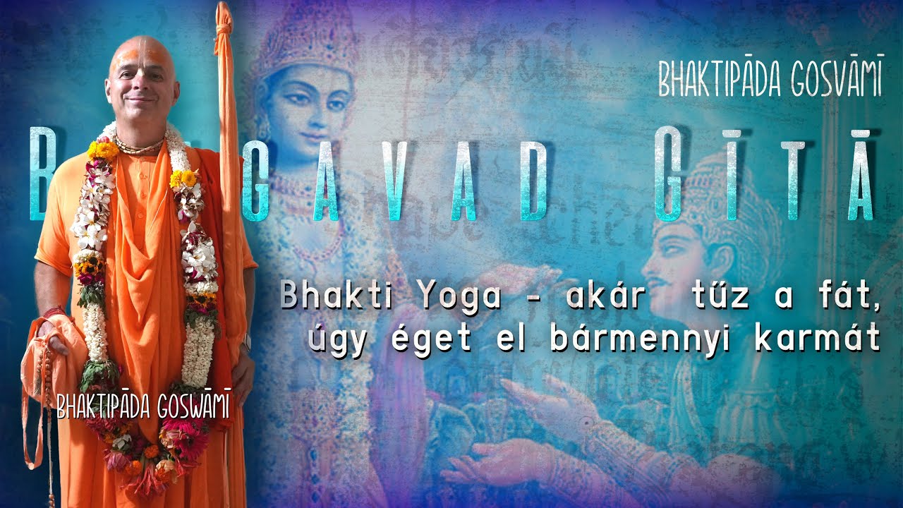 Bhakti Yoga – akár  tűz a fát, úgy éget el bármennyi karmát. Bhaktipāda Gosvāmī