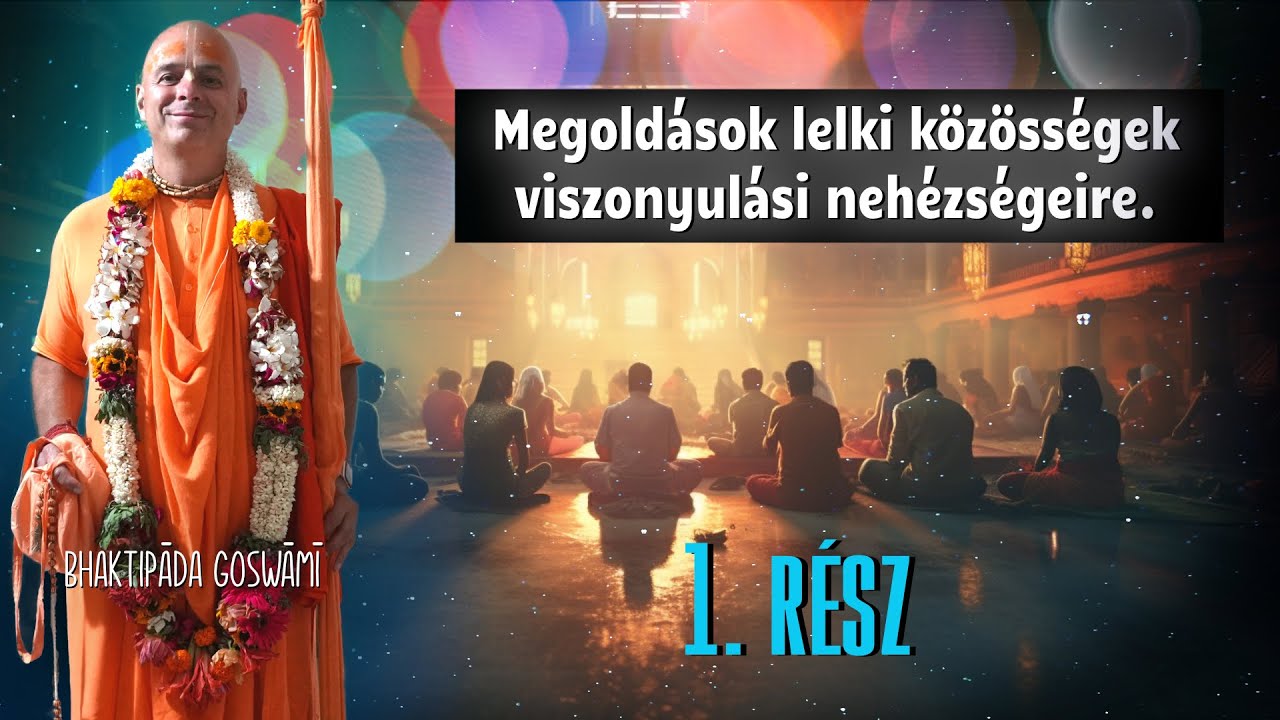 Kīrtanīyaḥ sadā hariḥ sorozat 2. előadás. Bhaktipāda Gosvāmī