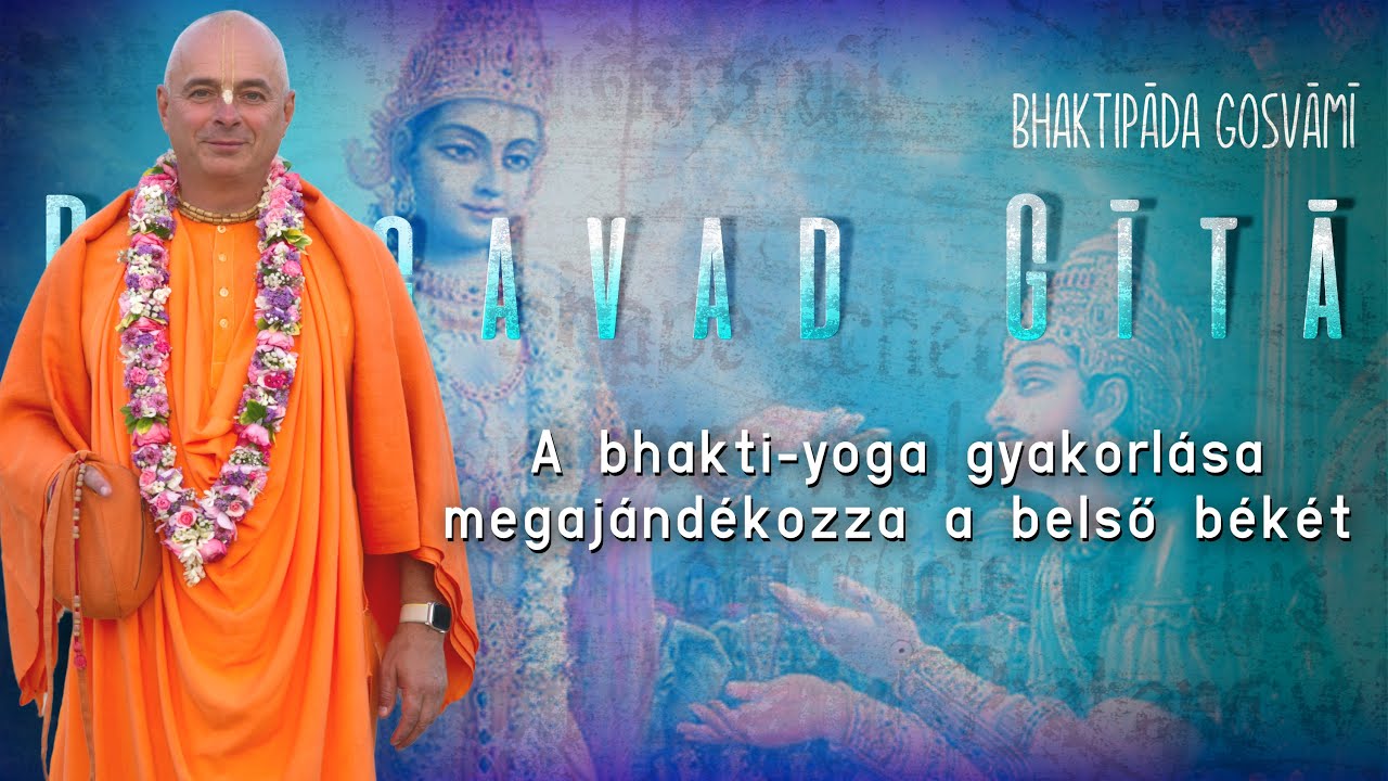 A bhakti-yoga gyakorlása megajándékozza a belső békét. Bhaktipāda Gosvāmī