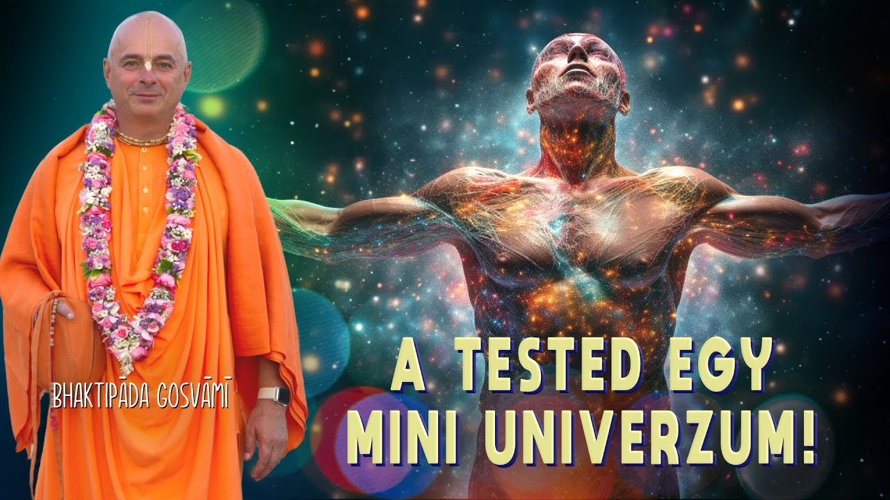 A tested egy mini univerzum!. Bhaktipāda Gosvāmī