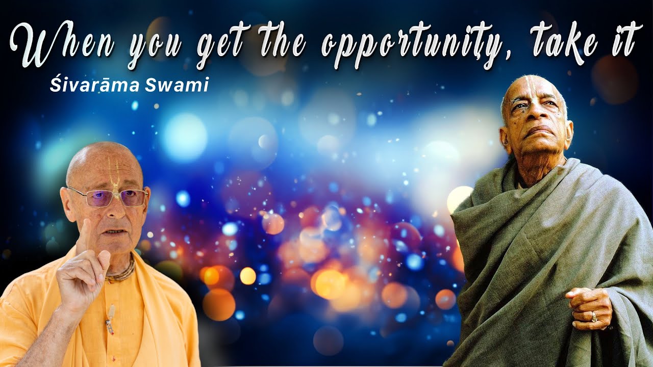 When you get the opportunity, take it – 2023-11-17 | Sivarama Swami