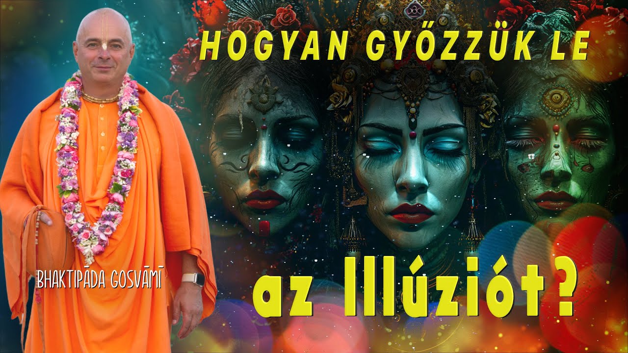Lépj a Három Kötőerő Fölé a Srimad Bhagavatam Alapján. Bhaktipāda Gosvāmī