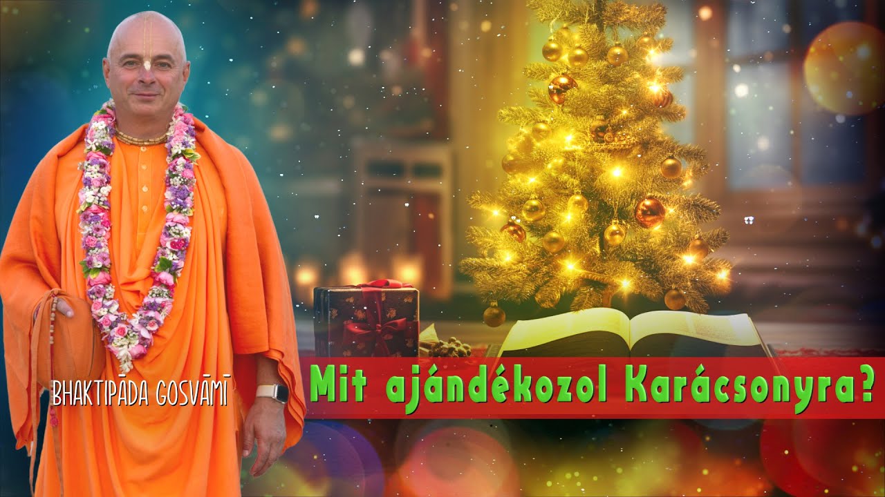 Mit ajándékozol Karácsonyra? Bhaktipāda Gosvāmī