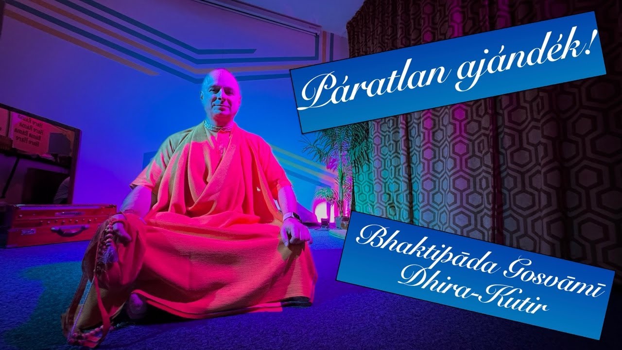 Páratlan ajándék. Bhaktipāda Gosvāmī. Dhira-Kutir