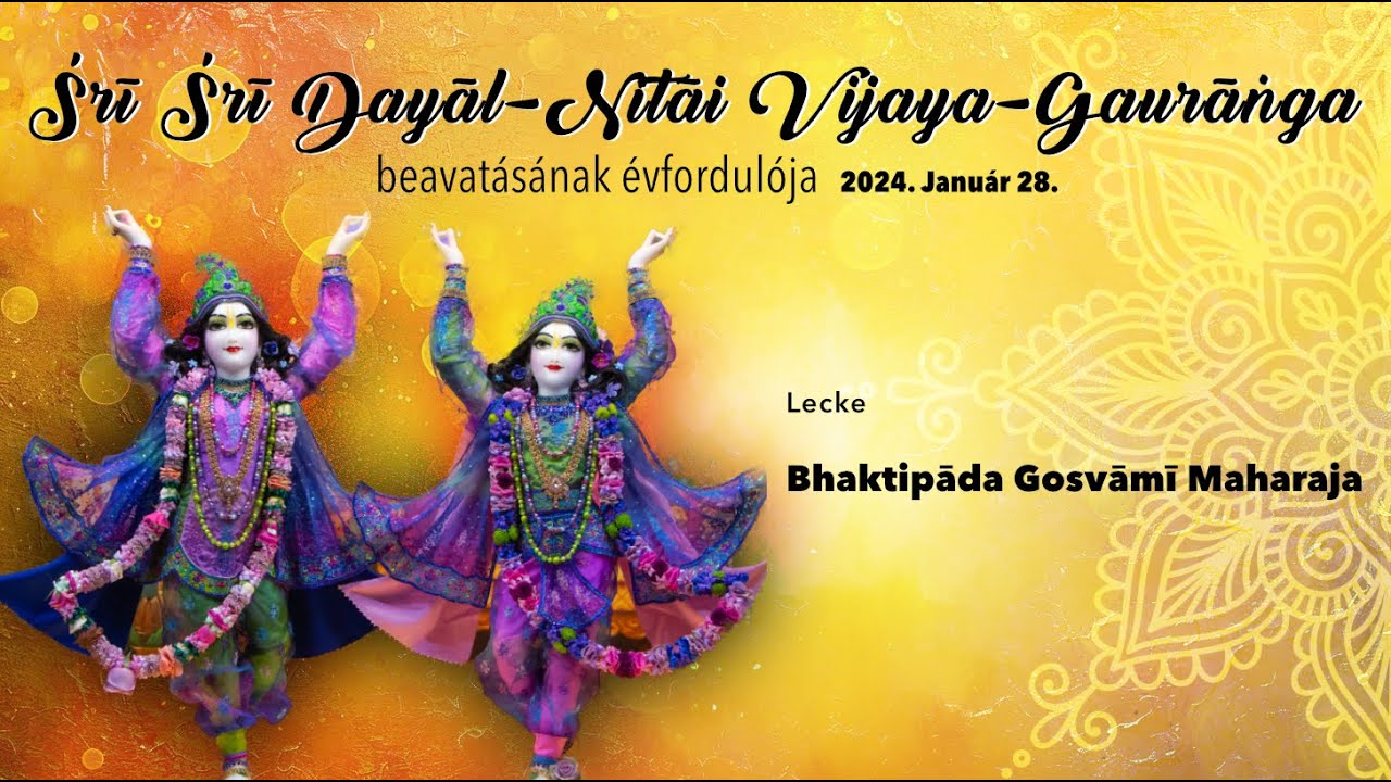 Śrī Śrī Dayāl-Nitāi Vijaya-Gaurānga Beavatásának 30. évfordulója. Lecke