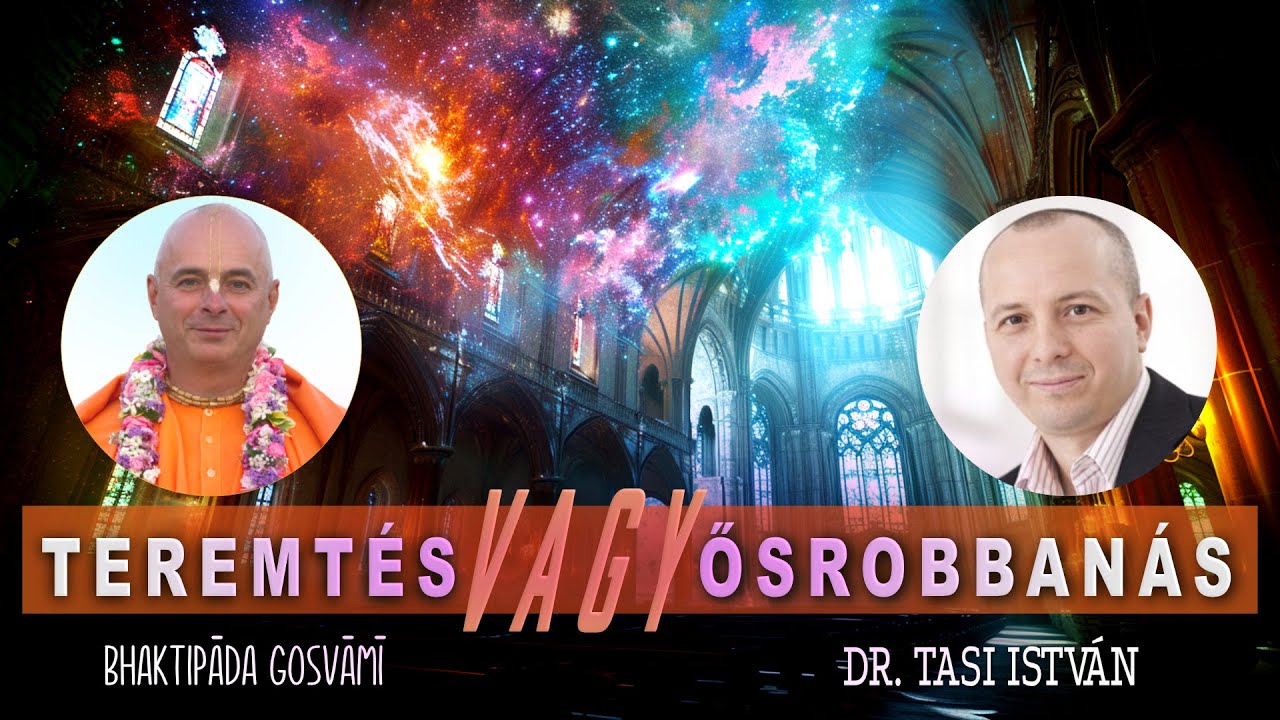 Teremtés vagy Ősrobbanás? Bhaktipāda Gosvāmī és Dr. Tasi István
