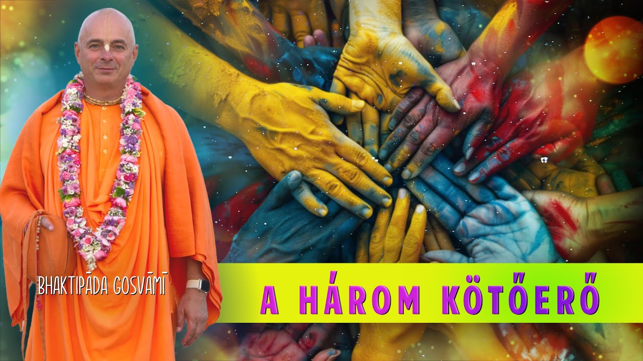 A három Guna, vagyis kötőerő. Bhaktipāda Gosvāmī