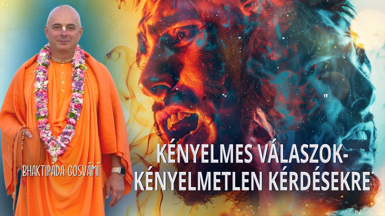 Kényelmes válaszok- kényelmetlen kérdésekre. Bhaktipāda Gosvāmī