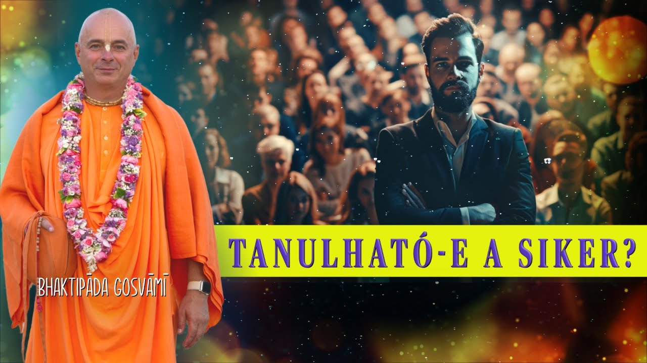 Tanulható-e a siker? Bhaktipāda Gosvāmī