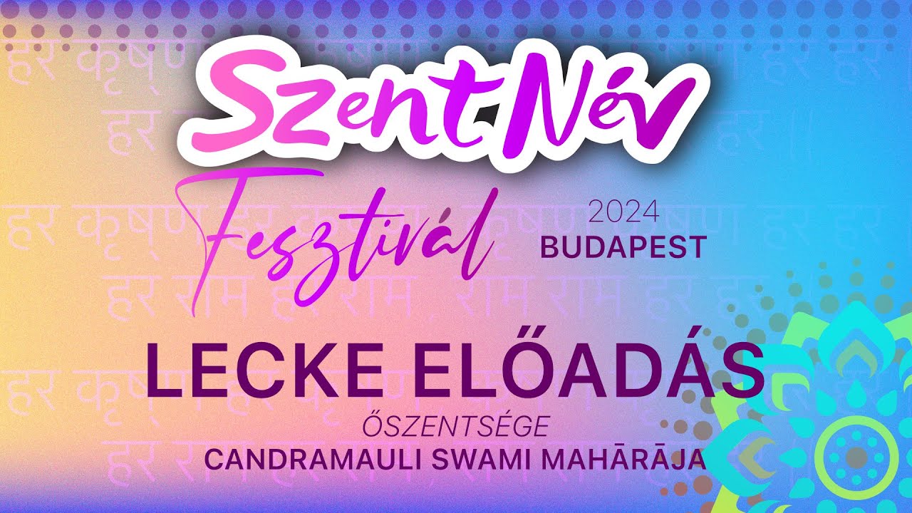 Szent Név Fesztivál. Budapest 2024. Lecke. Bhaktipāda Gosvāmī