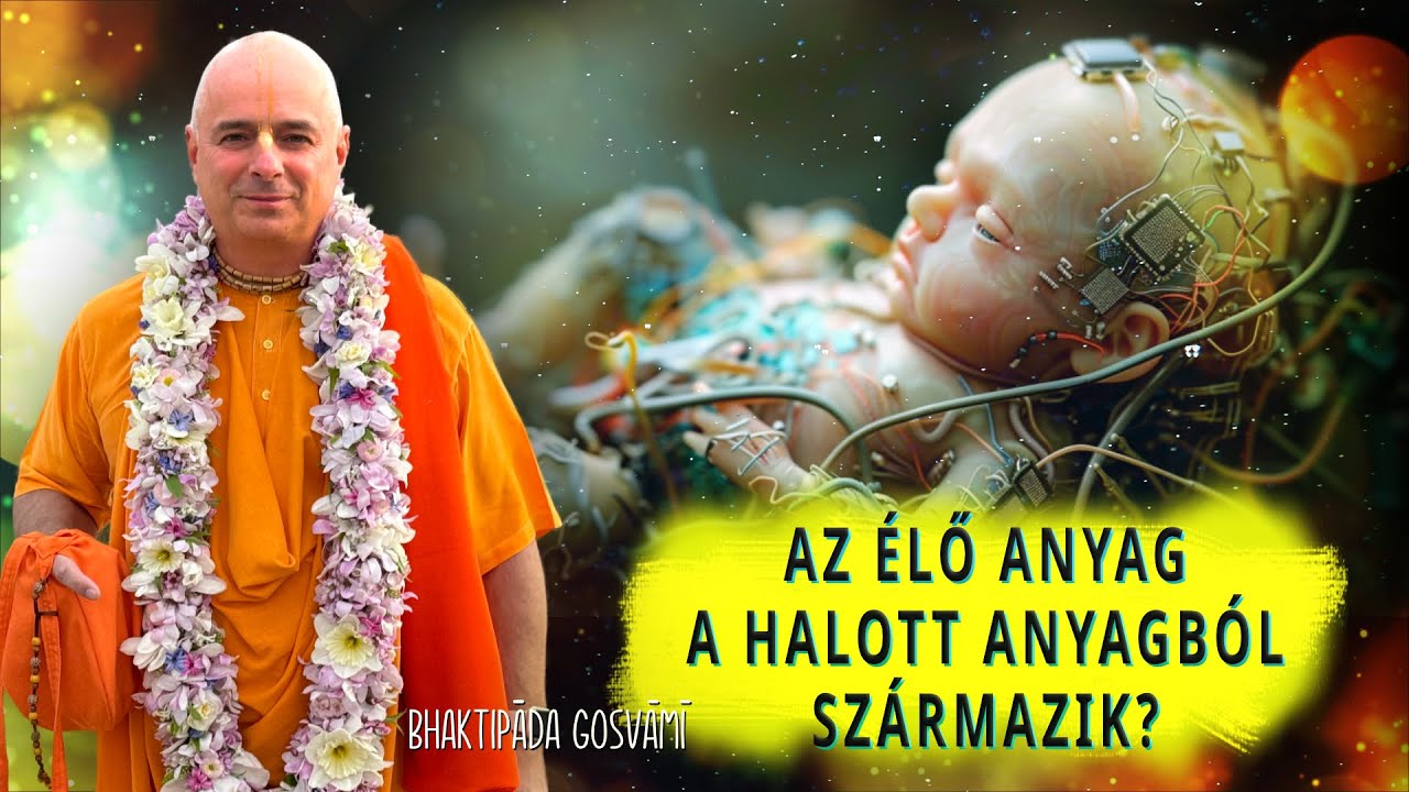 Az élő anyag a halott anyagból származik? Bhaktipāda Gosvāmī