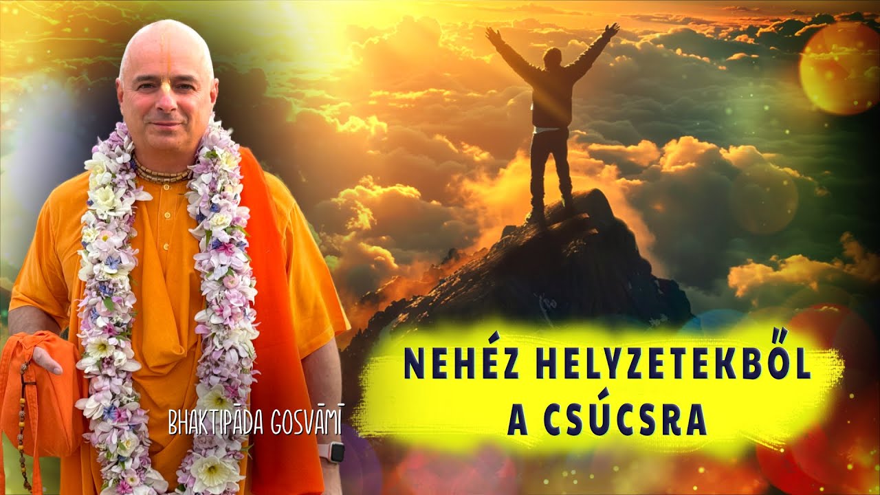Nehéz helyzetekből a csúcsra. Bhaktipāda Gosvāmī