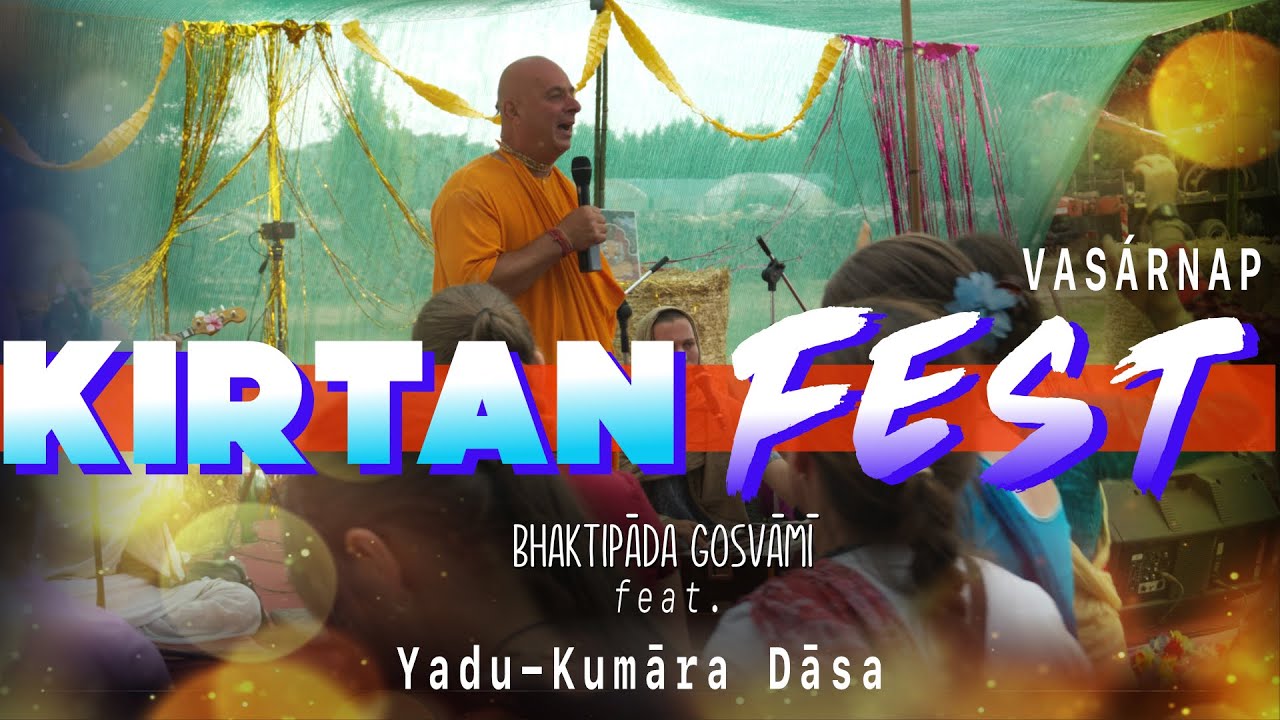 Kirtan Fest, Yadu-Kumāra Dāsa. Krisna-Völgyi Búcsú. Vasárnap. Bhaktipāda Gosvāmī