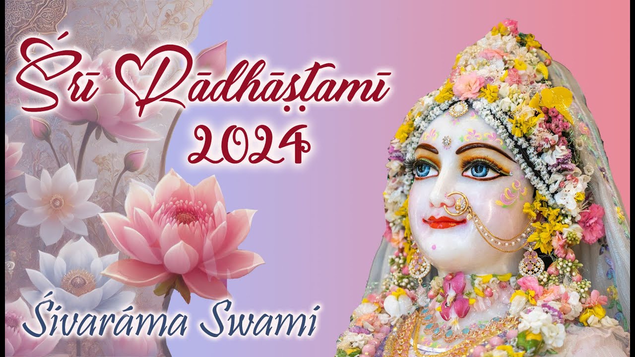 Śrī Rādhāṣṭamī Class – 2024-09-11 | Śivarāma Swami