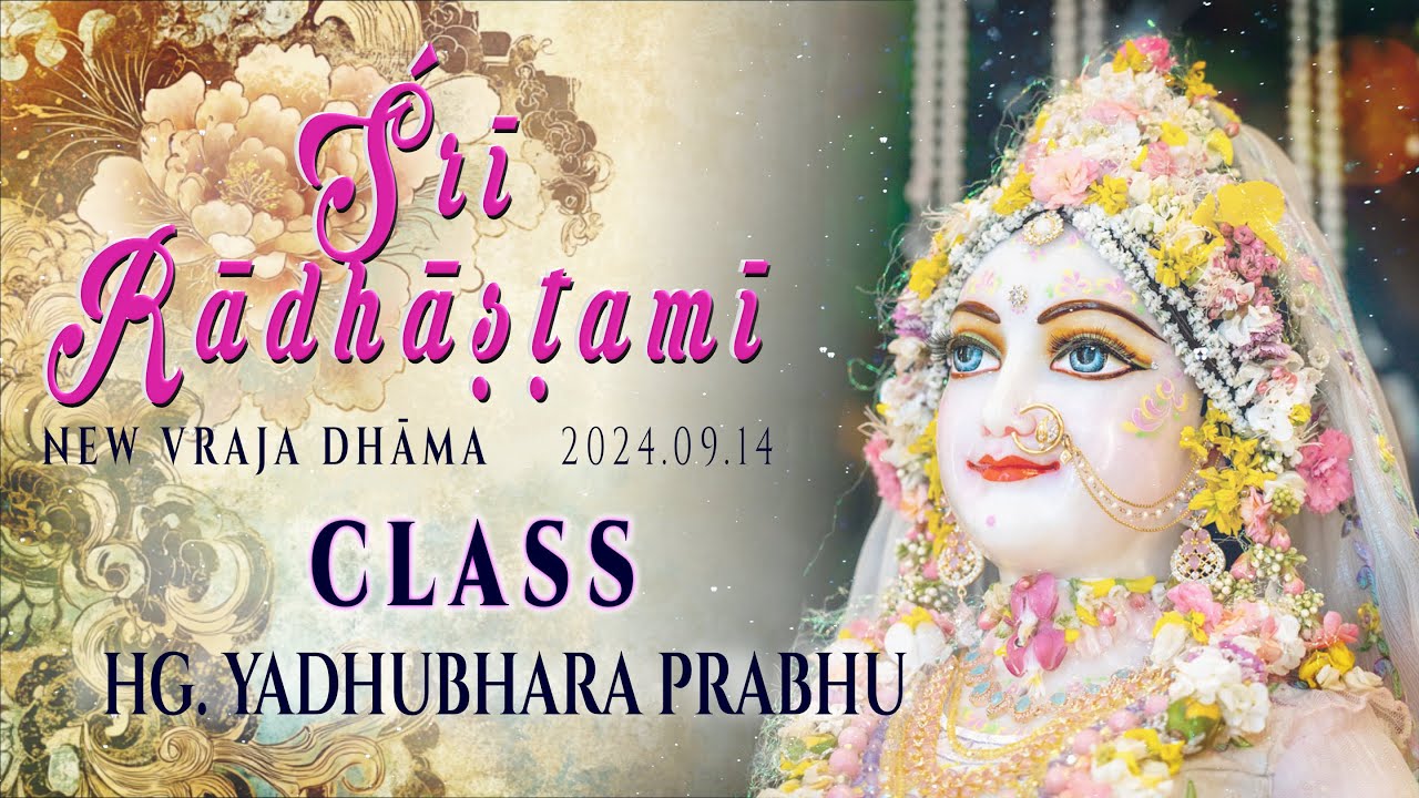 Śrī Rādhāṣṭamī festival 2024 – Class by HG. Yadhubara Prabhu