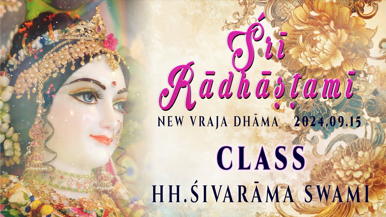 Śrī Rādhāṣṭamī festival 2024 – Morning class by H.H. Śrīla Śivarāma Swami Mahārāja
