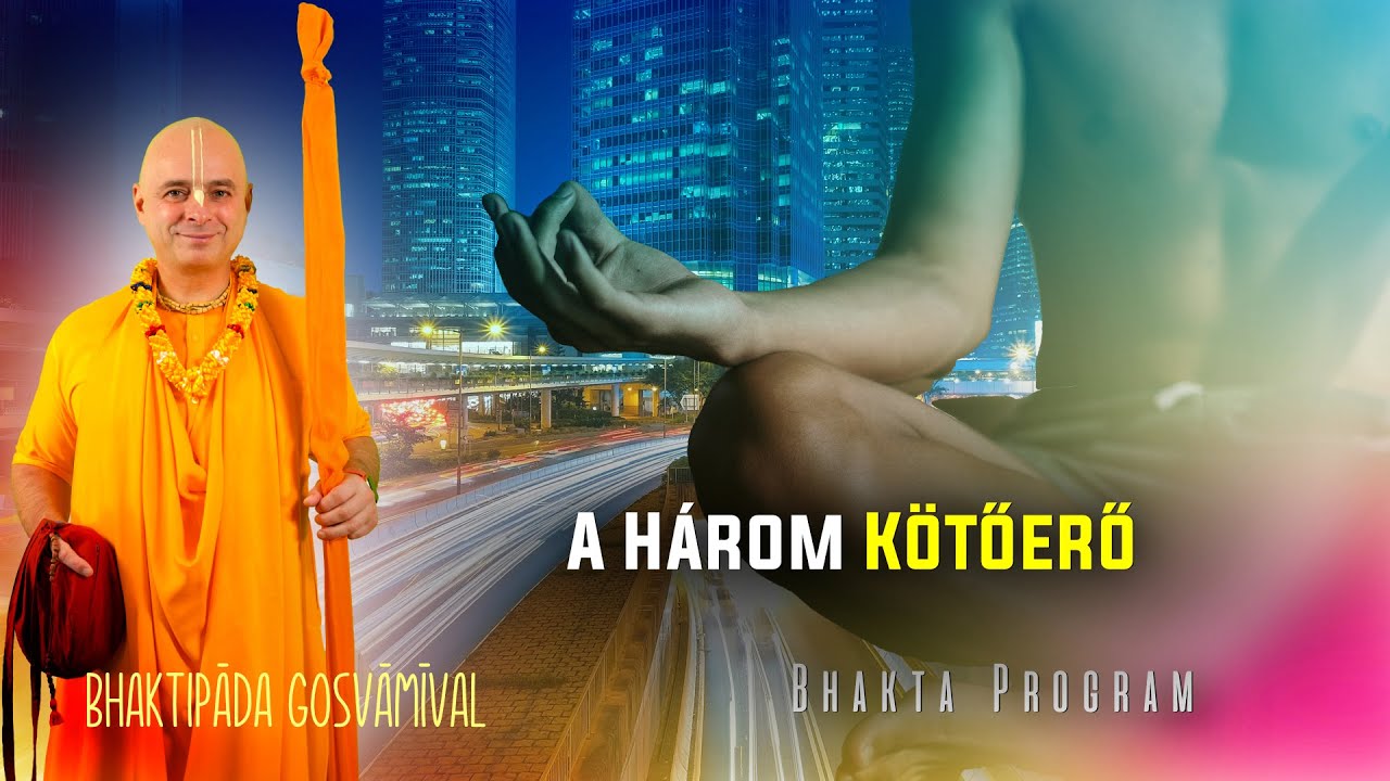 A Három Kötőerő. Bhaktipāda Gosvāmī