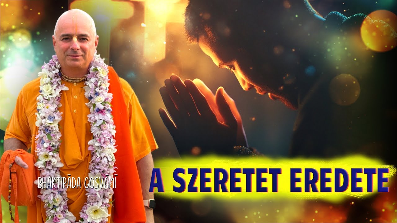 A szeretet eredete. Bhaktipāda Gosvāmī