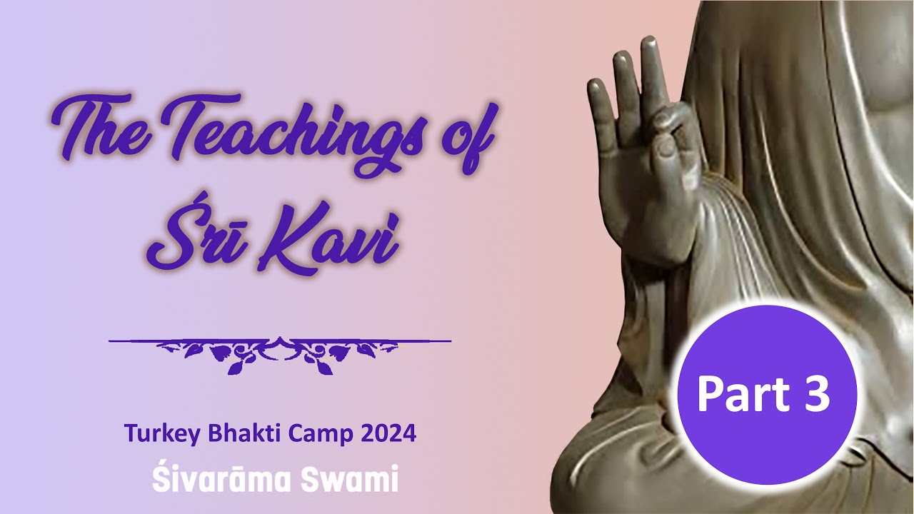 The teachings of Śrī Kavi – Part 3 (EN/TU) – 2024-09-30 | Śivarāma Swami