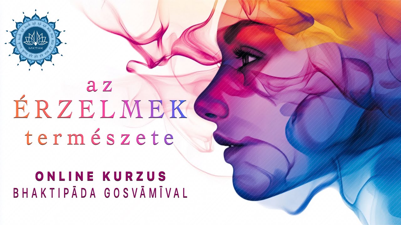 az Érzelmek természete kurzus BEHARANGOZÓ. Bhaktipāda Gosvāmī