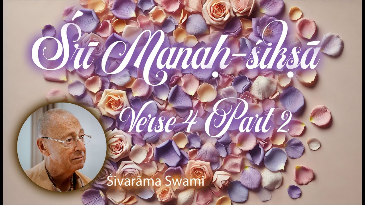 Śrī Manaḥ-śikṣā Verse 4 Part 2 – 2024-11-13 | Śivarāma Swami