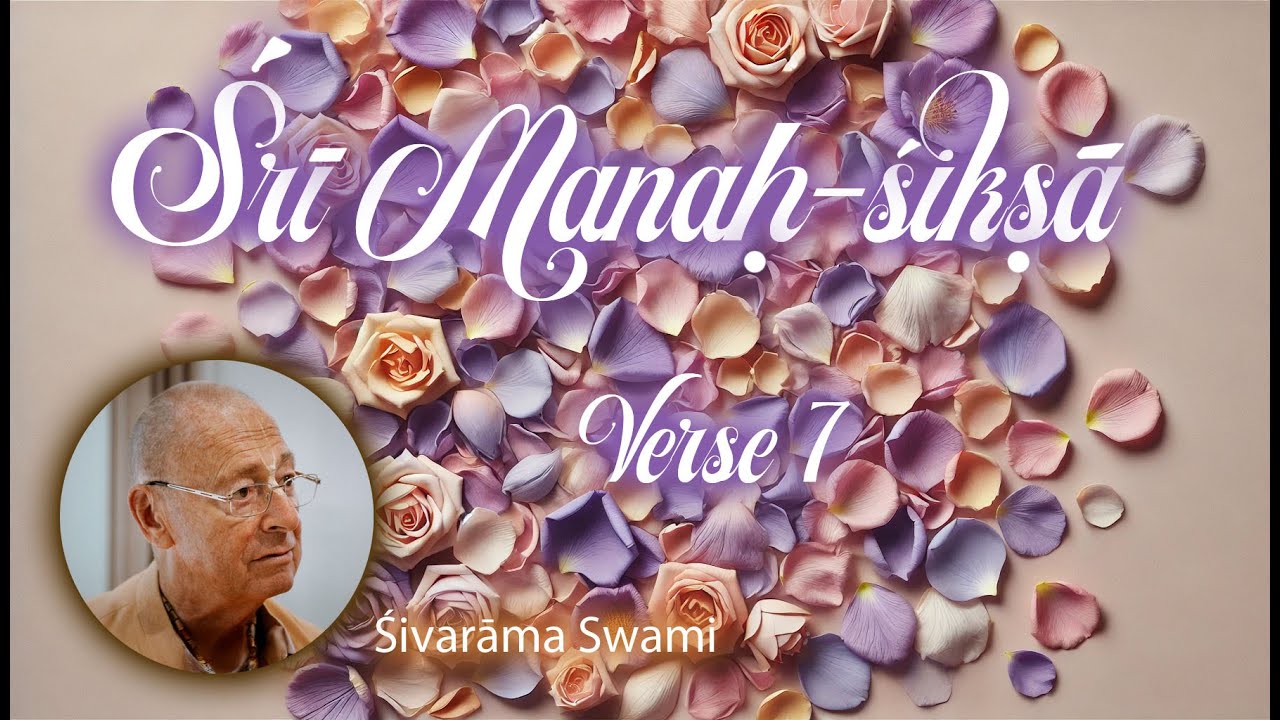 Śrī Manaḥ-śikṣā Verse 7 – 2024-11-22 | Śivarāma Swami
