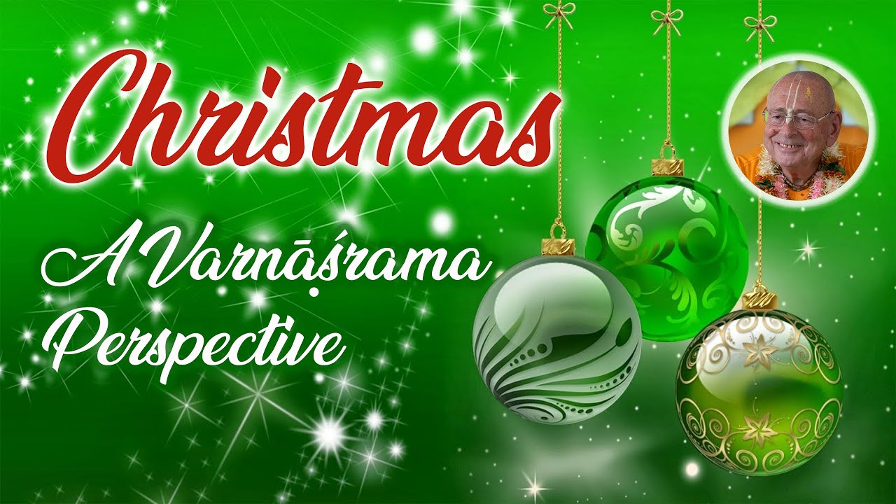 Christmas – A Varṇāśrama Perspective – 2024-12-23 | Śivarāma Swami