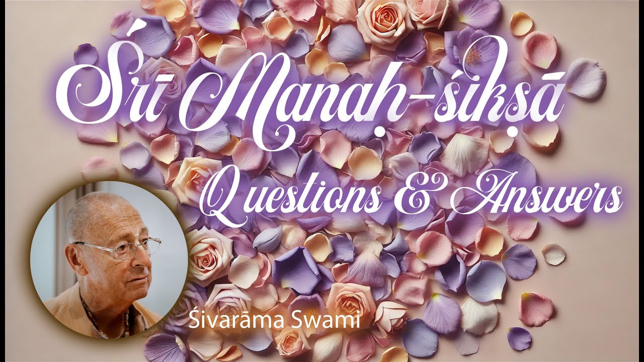 Śrī Manaḥ-śikṣā Q&A – 2024-12-06 | Śivarāma Swami