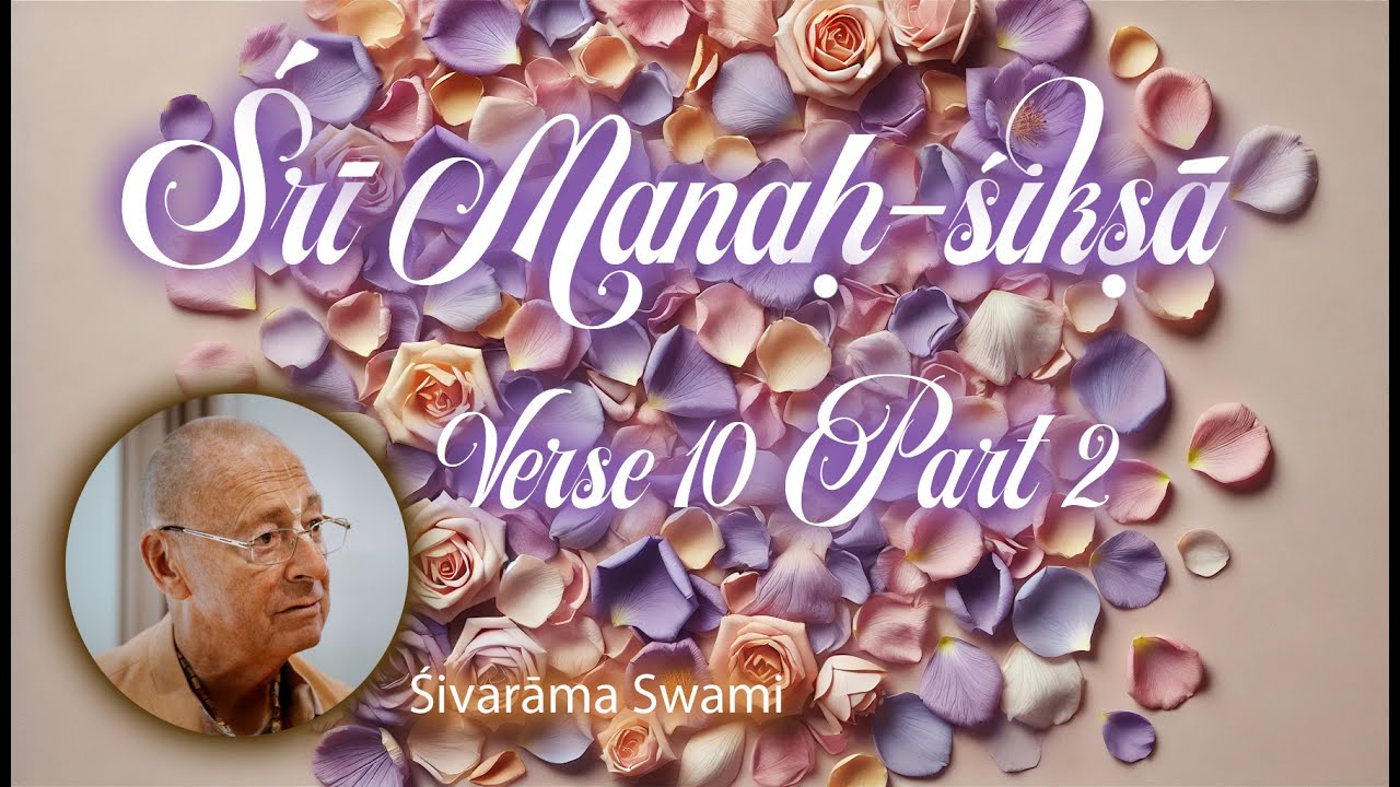 Śrī Manaḥ-śikṣā Verse 10 Part 2 – 2024-12-03 | Śivarāma Swami
