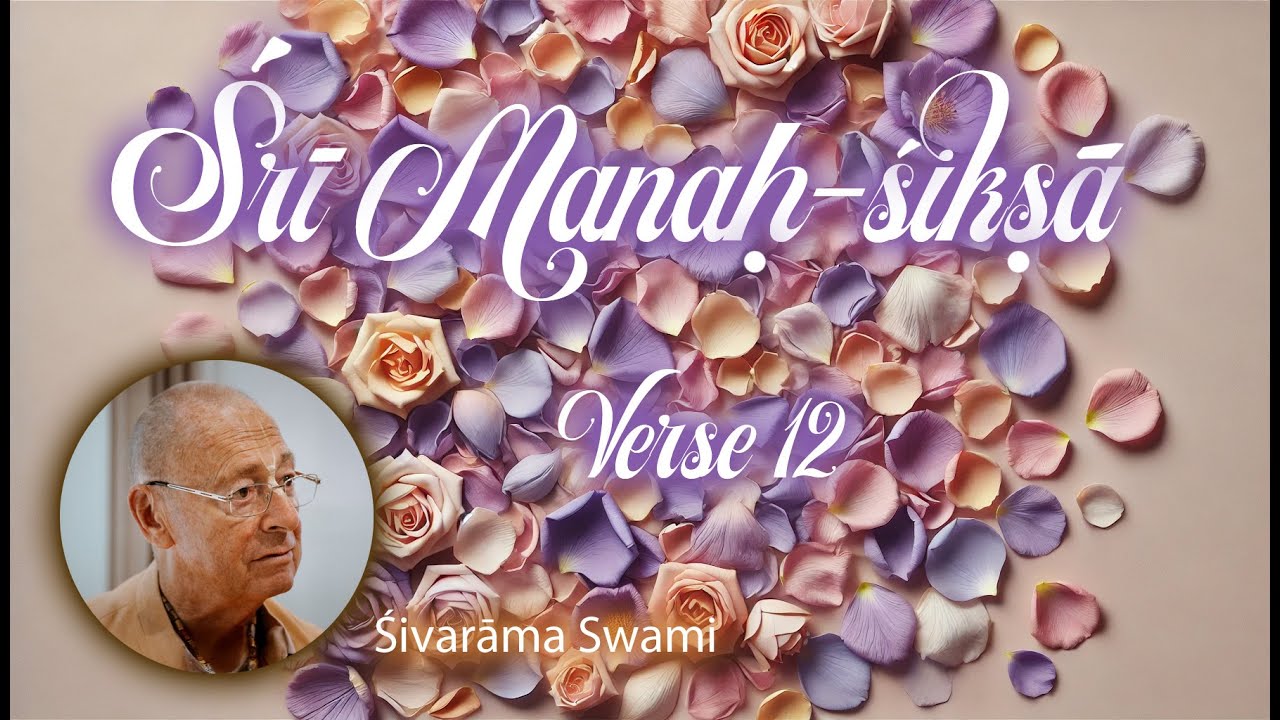 Śrī Manaḥ-śikṣā Verse 12 – 2024-12-05 | Śivarāma Swami