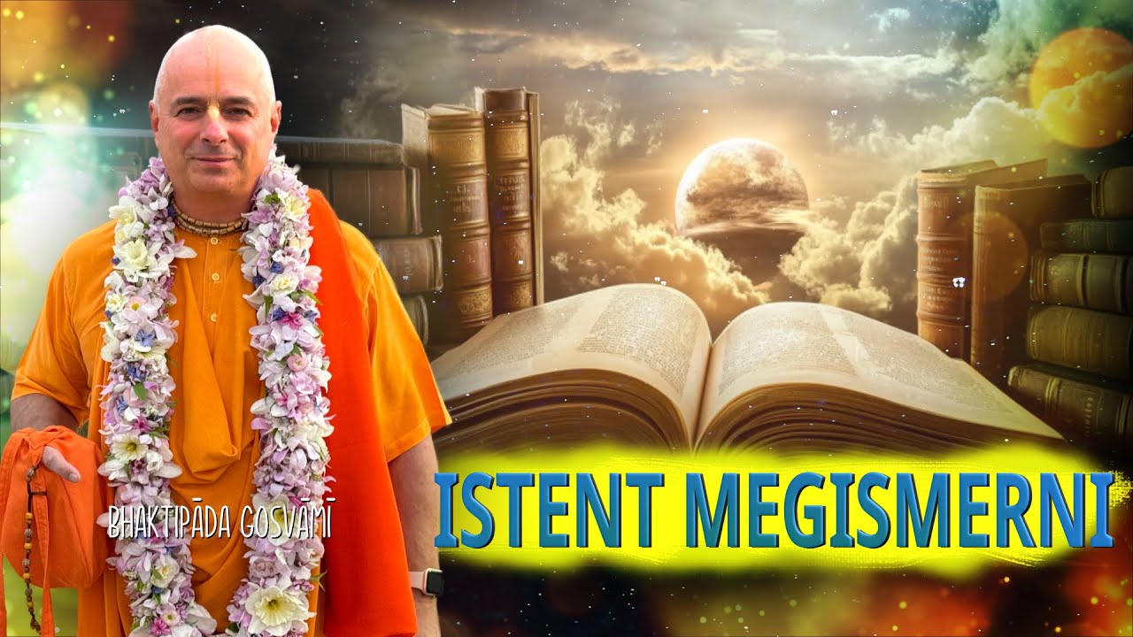 Istent megismerni. Bhaktipāda Gosvāmī