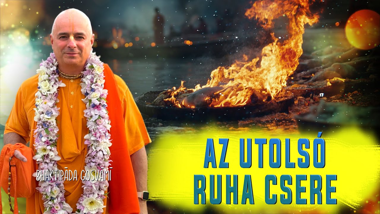 Az Utolsó Ruha Csere: Az Élet Múlandósága. Bhaktipāda Gosvāmī