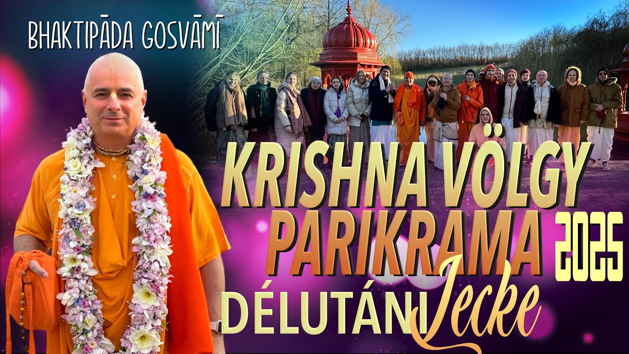 Kṛṣṇa-Völgyi Zarándoklat 2025. Délutáni lecke előadás. Bhaktipāda Gosvāmī