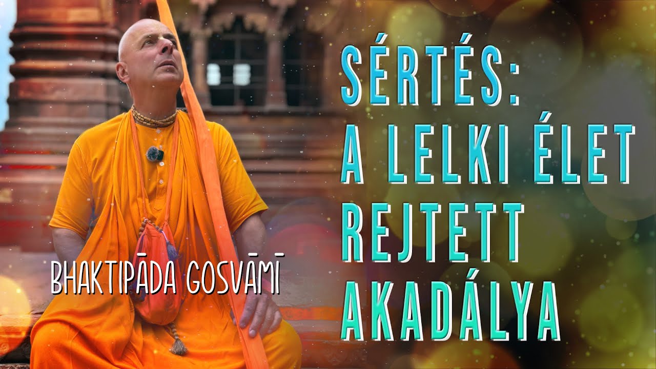 A bhakták ellen elkövetett sértés veszélye. Anarta Nivritti 4. Bhaktipāda Gosvāmī